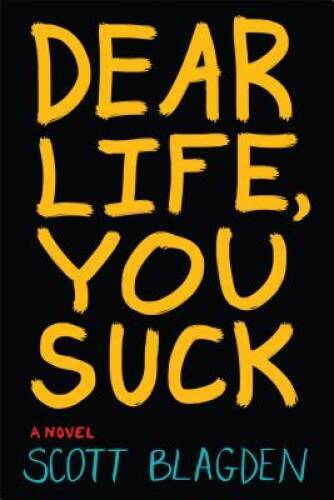 Dear Life, You Suck — Hardcover By Blagden, Scott — GOOD