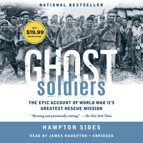 Ghost Soldiers: The Forgotten Epic Story of World War II’s Most Dramatic — GOOD