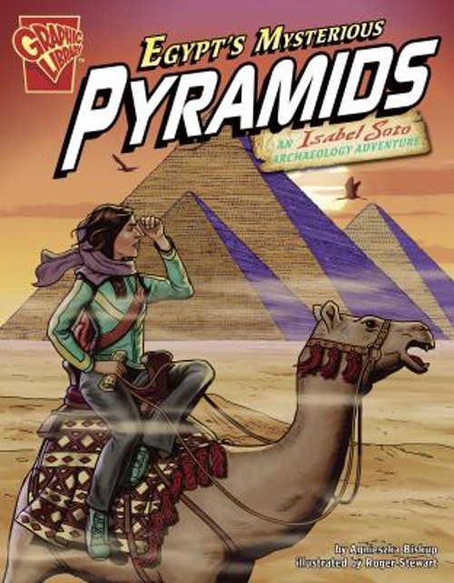 Egypt’s Mysterious Pyramids : An Isabel Soto Archaeology Adventur