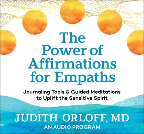 Judith Orloff The Power of Affirmations for Empaths (CD)