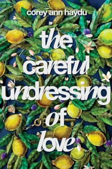 The Careful Undressing of Love — Hardcover, by Haydu Corey Ann — Very Good u