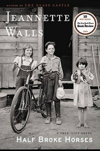 Half Broke Horses: A True-Life Novel — Hardcover By Walls, Jeannette — GOOD