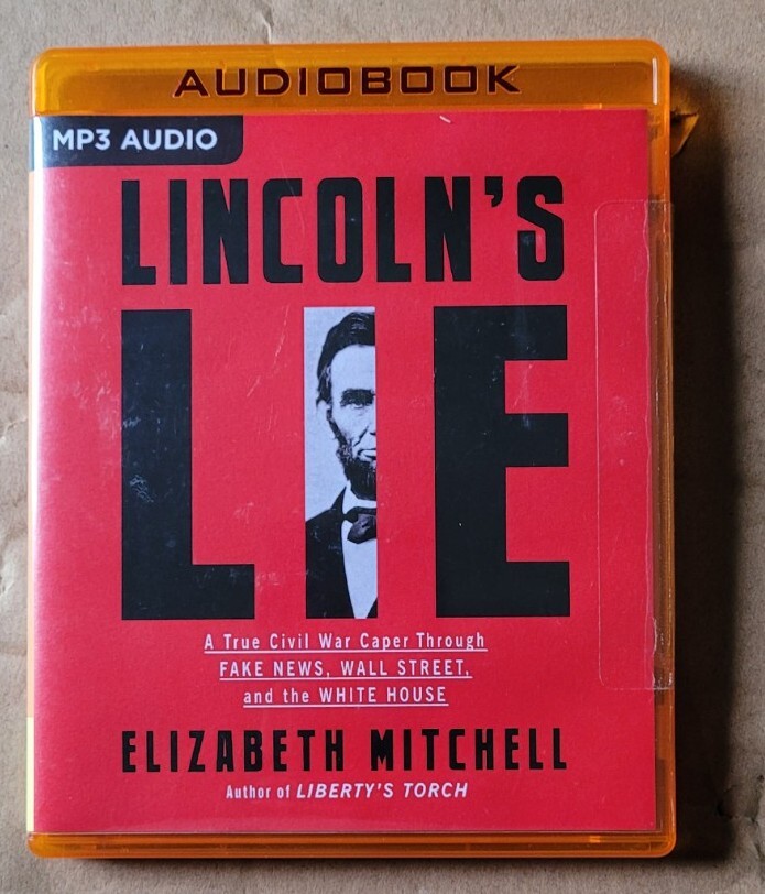 Lincoln’s Lie: A True Civil War Caper Through Fake News, Wall Street, and the