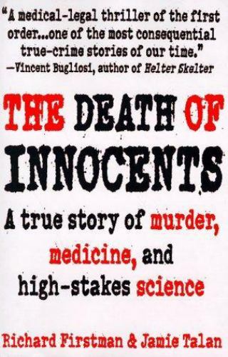 The Death of Innocents : A True Story of Murder, Medicine and High-Stakes Scienc