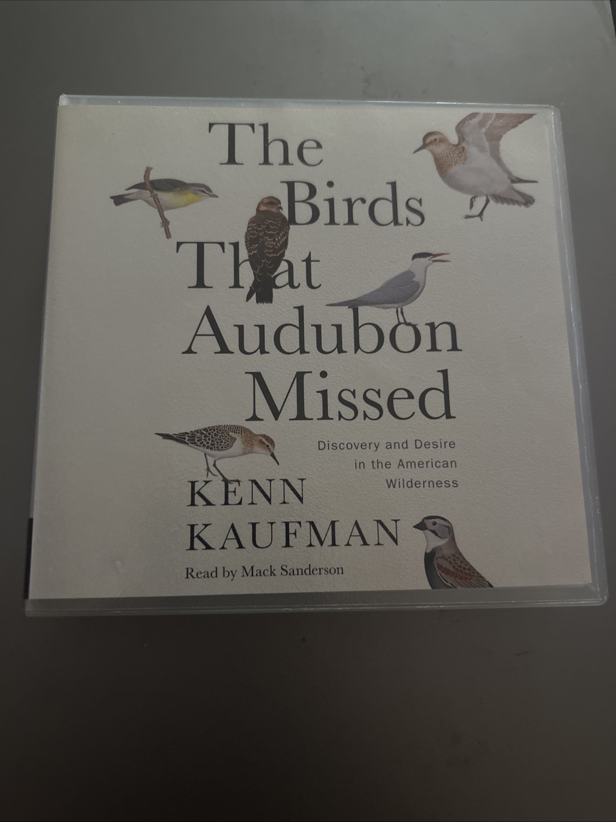 Birds That Audubon Missed : Discovery and Desire in the American Wilderness…