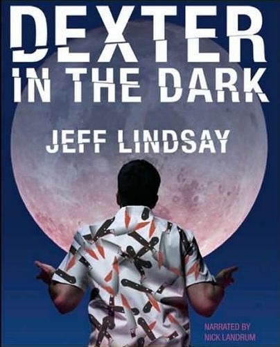 Jeff LINDSAY / Bk 03 — DEXTER in the DARK [ Audiobook ]