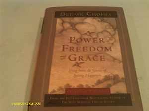 Power, Freedom, and Grace: Living from — Hardcover, by Deepak Chopra M.D. — Good