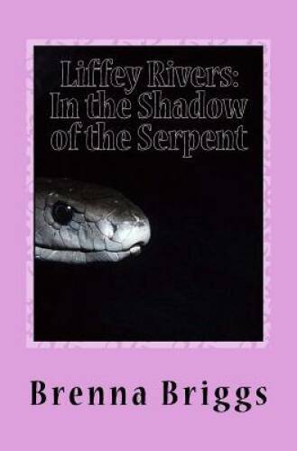 Liffey Rivers: In the Shadow of the Serpent — Paperback By Briggs, Brenna — GOOD