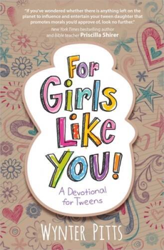 For Girls Like You: A Devotional for Tweens — Paperback By Pitts, Wynter — GOOD