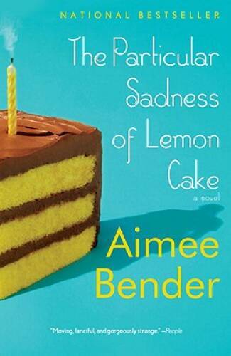 The Particular Sadness of Lemon Cake — Paperback By Bender, Aimee — GOOD