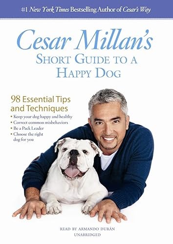 Cesar Millan’s Short Guide to a Happy Dog: 98 Essential Tips a…