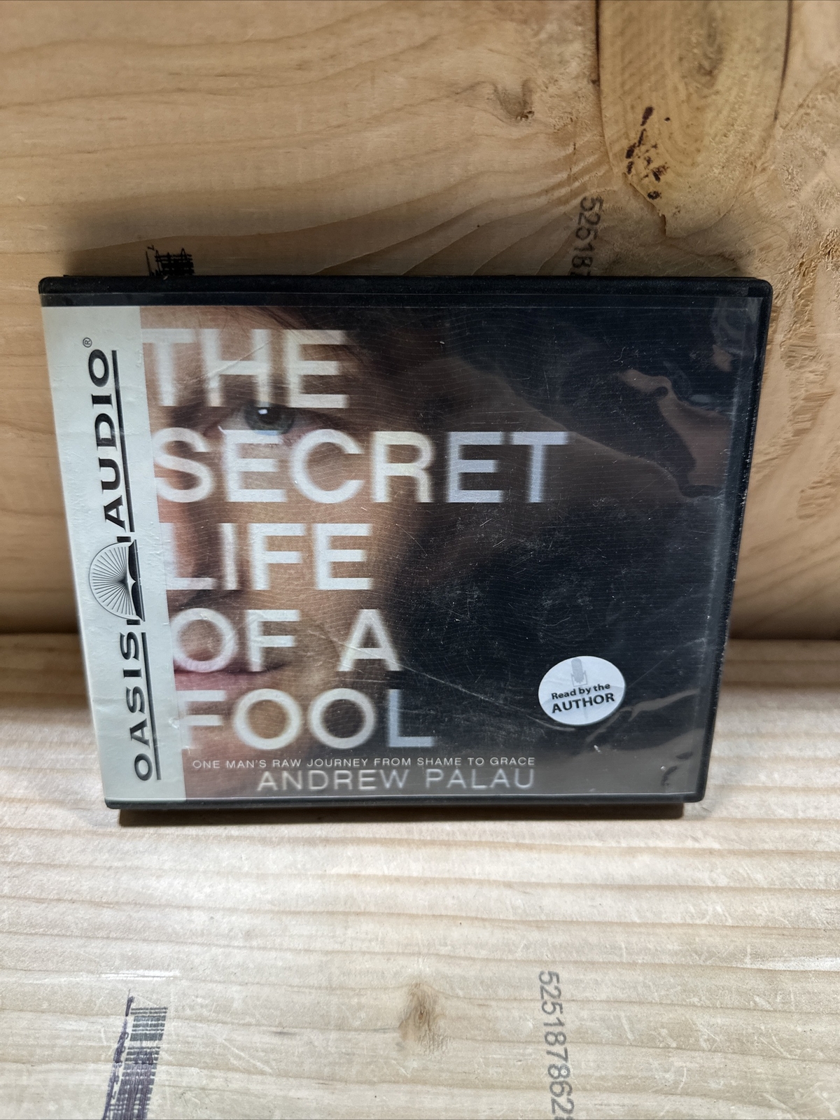 The Secret Life of a Fool: One Man’s Raw Journey from Shame to Grace