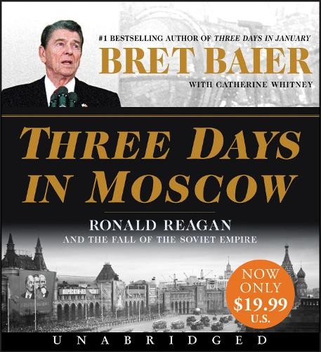 Catherine Whitney Bret Baier Three Days in Moscow (Audio) Three Days