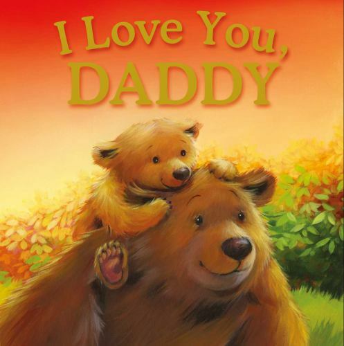 I Love You, Daddy : Padded Storybook by IglooBooks (2016, Hardcover) *NEW BOOK*