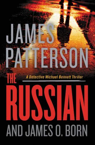 The Russian (Michael Bennett, 13), Born, James O.,Patterson, James, 978154910372