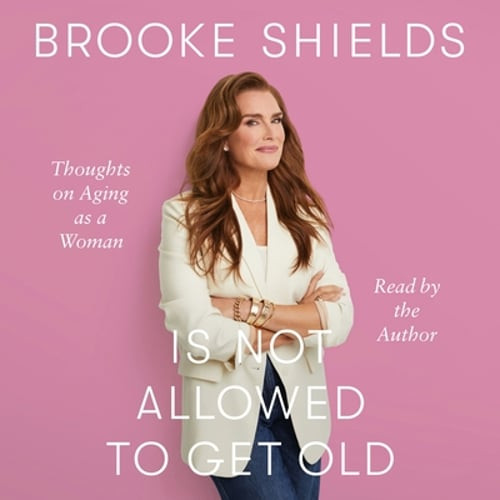 Brooke Shields Is Not Allowed to Get Old: Thoughts on Aging as a Woman: New