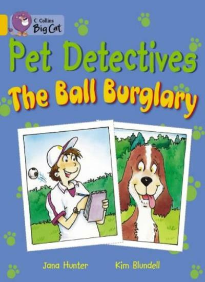 Pet Detectives: The Ball Burglary: Band 09/Gold (Collins Big Cat