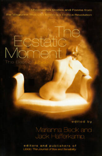 The Ecstatic Moment: The Best of Libido — Paperback By Beck, Marianna — GOOD