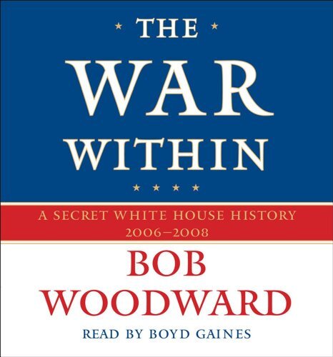 The War Within: A Secret White House …, Woodward, Bob