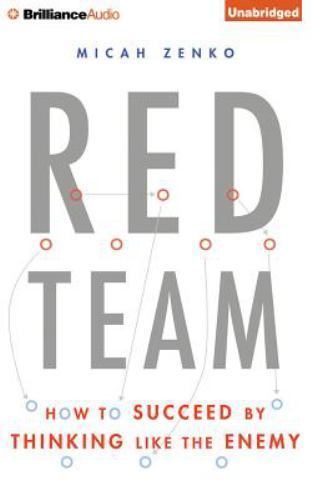 Red Team: How to Succeed By Thinking Like the Enemy