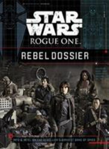 Star Wars Rogue One Rebel Dossier — hardcover, Jason Fry