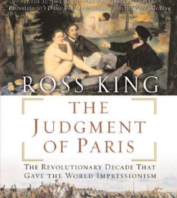 The Judgment of Paris : Manet, Meissonier and the Birth of Impressionism by Ross