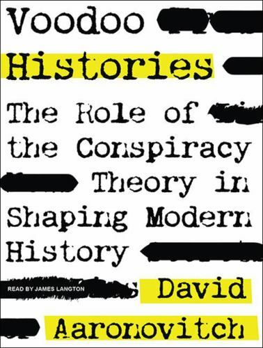 Voodoo Histories: The Role of the Conspiracy Theory in Shaping Modern History ..