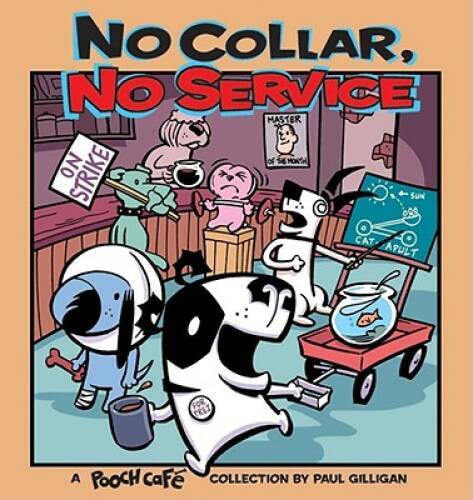 No Collar, No Service: A Pooch Cafe Collection — Paperback — VERY GOOD