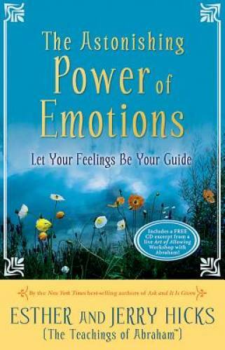 The Astonishing Power of Emotions — Hardcover By Hicks, Esther — GOOD