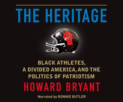 The Heritage: Black Athletes — A Divided America by Howard Bryant (AUDIOBOOK)