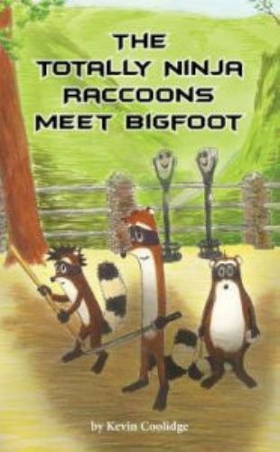 The Totally Ninja Raccoons Meet Bigfoot (1) 9780692592557 by Coolidge, Kevin