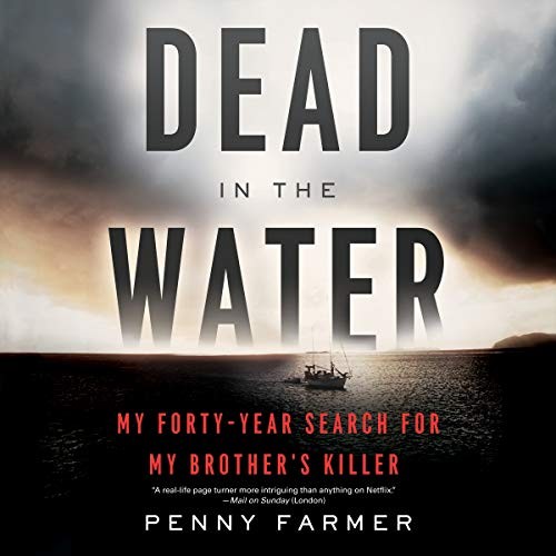 Dead in the Water : My Forty-Year Search for My Brother’s Killer by Penny …