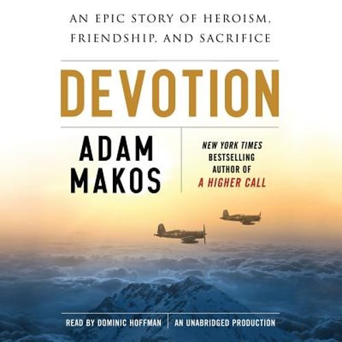 Devotion: An Epic Story of Heroism, Friendship, and Sacrifice by Adam Makos
