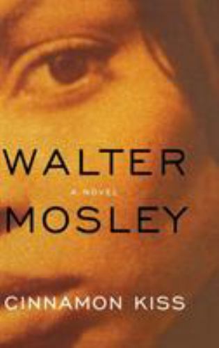 Easy Rawlins Ser.: Cinnamon Kiss : A Novel by Walter Mosley (2005, Hardcover)
