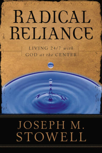 Radical Reliance: Living 24/7 with God at the Center — Paperback — GOOD