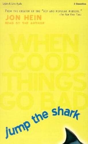 Jump the Shark: When Good Things Go Bad by Jon Hein: New Audiobook