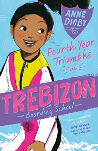 Fourth Year Triumphs at Trebizon: 10 (The Trebizon Boarding Sc… by Digby, Anne