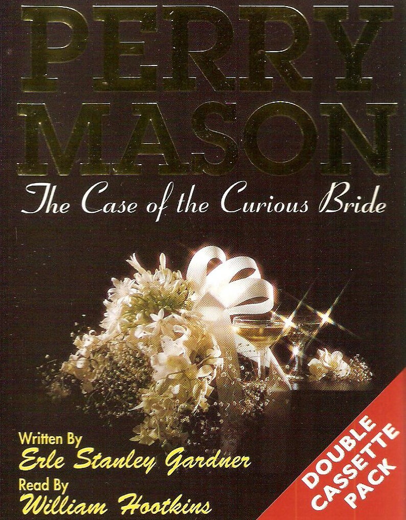 Erle Stanley Gardner — Case of the Curious Bride (2xAudio Cass 1992) Perry Mason