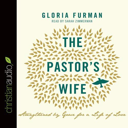 Pastor’s Wife: Strengthened by Grace for a Life of Love; Gloria Furman 2015, CD