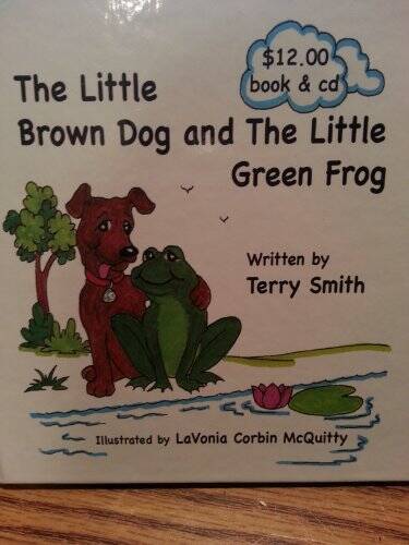 The Little Brown Dog and the Little Green Frog — Hardcover By Terry Smith — GOOD