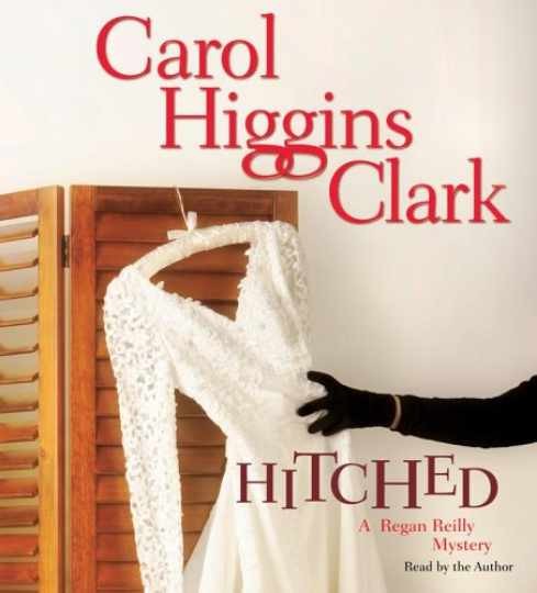 Hitched (Regan Reilly Mysteries, — Audio CD, by Carol Higgins Clark — Very Good