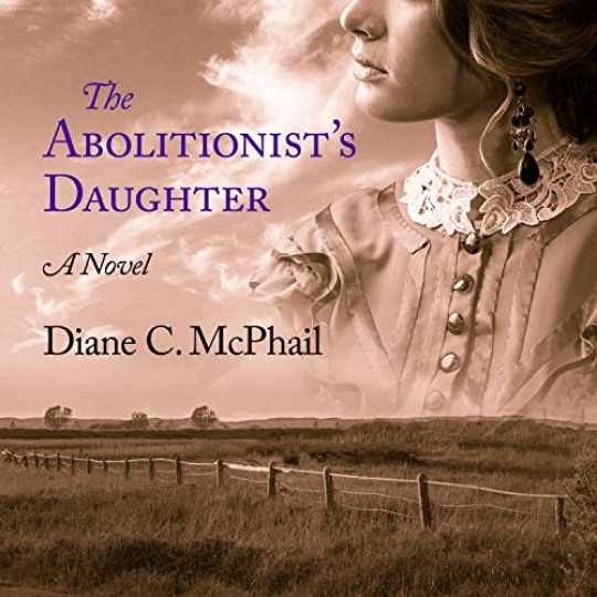 The Abolitionist’s Daughter — Audio CD, by McPhail Diane C. — Very Good
