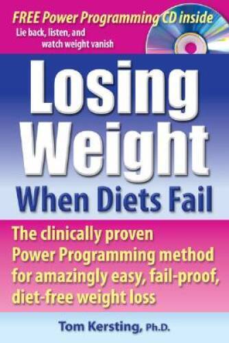 Losing Weight When Diets Fail: The Clinically Proven Power Programming Me — GOOD