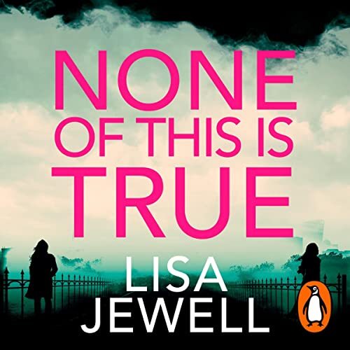 🔥💿︎ AUDIOBOOK 💿🔥 None of This Is True by Lisa Jewell