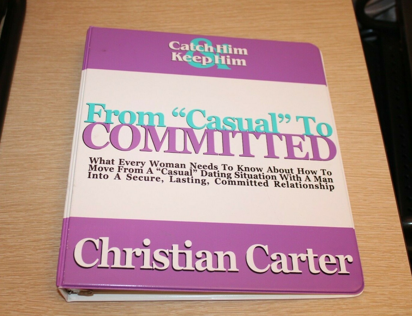 Catch Him & Keep Him FROM «CASUAL» TO COMMITTED Christian Carter CD Binder 2006
