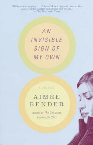 An Invisible Sign of My Own: A Novel by Bender, Aimee in Used — Like New