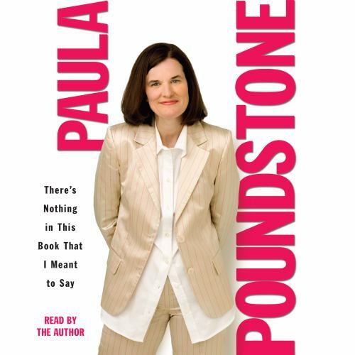 There’s Nothing in This Book That I Meant to Say by Paula Poundstone Abridged