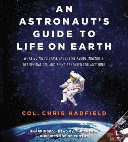 An Astronauts Guide to Life on Earth: What Going to Space Taught Me Abou — GOOD