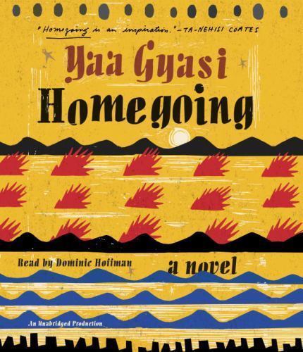 Homegoing : A Novel by Yaa Gyasi (2016, Compact Disc, Unabridged edition)