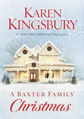 A Baxter Family Christmas — Hardcover By Kingsbury, Karen — VERY GOOD